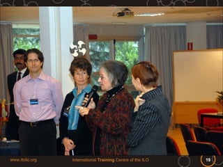 www.itcilo.org   International Training Centre of the ILO   19
 