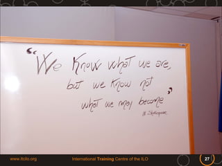 www.itcilo.org   International Training Centre of the ILO   27
 