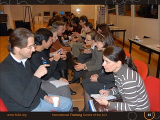 www.itcilo.org   International Training Centre of the ILO   35
 