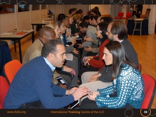 www.itcilo.org   International Training Centre of the ILO   36
 