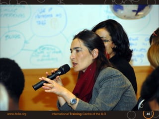 www.itcilo.org   International Training Centre of the ILO   46
 