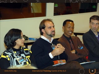 www.itcilo.org   International Training Centre of the ILO   9
 