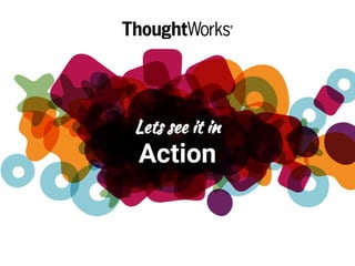 Lets see it in
Action
 