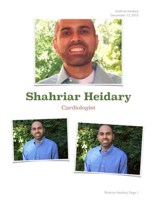 Shahriar Heidary  
December 12, 2015
Shahriar Heidary
Cardiologist  
Shahriar Heidary, Page 1
 
