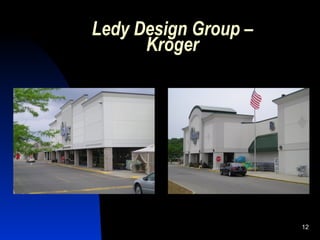 Ledy Design Group –
      Kroger




                      12
 