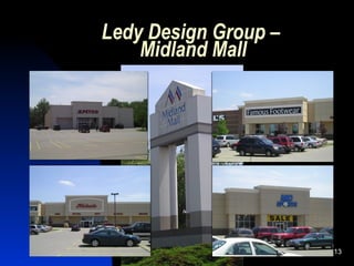 Ledy Design Group –
    Midland Mall




                      13
 