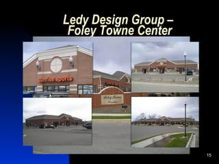 Ledy Design Group –
 Foley Towne Center




                      15
 