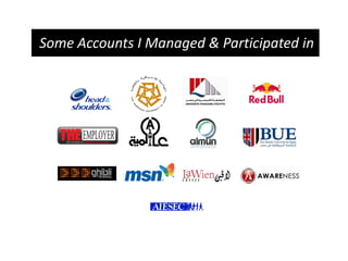 Some Accounts I Managed & Participated in
 
