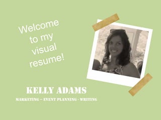 Kelly Adams
Marketing – event planning - writing
 