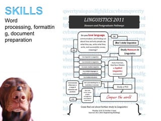 SKILLS
Audiotyping, transcri
bing




                        http://www.flickr.com/photos/ashponders/6170035958/
 