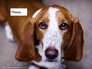 Please.




http://www.flickr.com/photos/ratterrell/419383366/
 