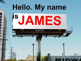 Hello. My name
is
 