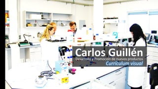 Carlos Guillén
Desarrollo y Promoción de nuevos productos

Currículum visual

 