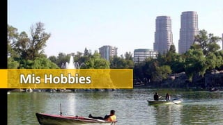 Mis Hobbies

 