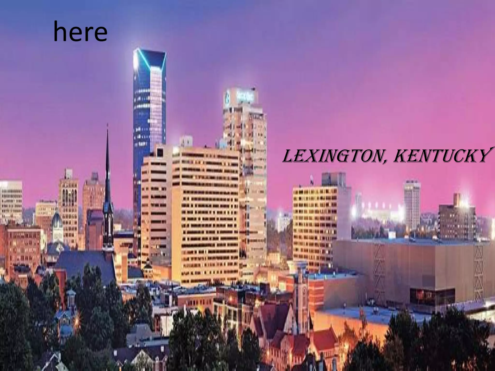 here
Lexington, Kentucky