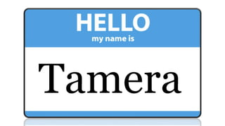 Tamera
 