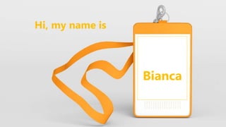 Bianca
Hi, my name is
 
