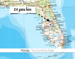 24 years here




     Florida, The Sunshine State
 