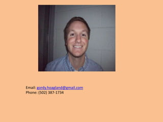 Email: gordy.hoagland@gmail.com
Phone: (502) 387-1734