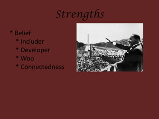 Strengths
* Belief
* Includer
* Developer
* Woo
* Connectedness