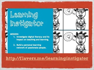 http://flavors.me/learninginstigator
 