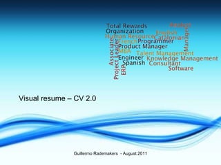 Visual resume – CV 2.0 Guillermo Rademakers  - August 2011 