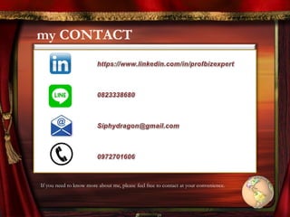 my CONTACT
If you need to know more about me, please feel free to contact at your convenience.
 