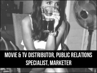 Movie & TV Distributor, Public Relations
Specialist, Marketer
By: Ricardo Martinez

 