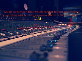 “Music expresses that which cannot be put into words
      and that which cannot remain silent” - Victor Hugo




http://www.ﬂickr.com/photos/ornellas/2835170739/sizes/o/in/photostream/
 