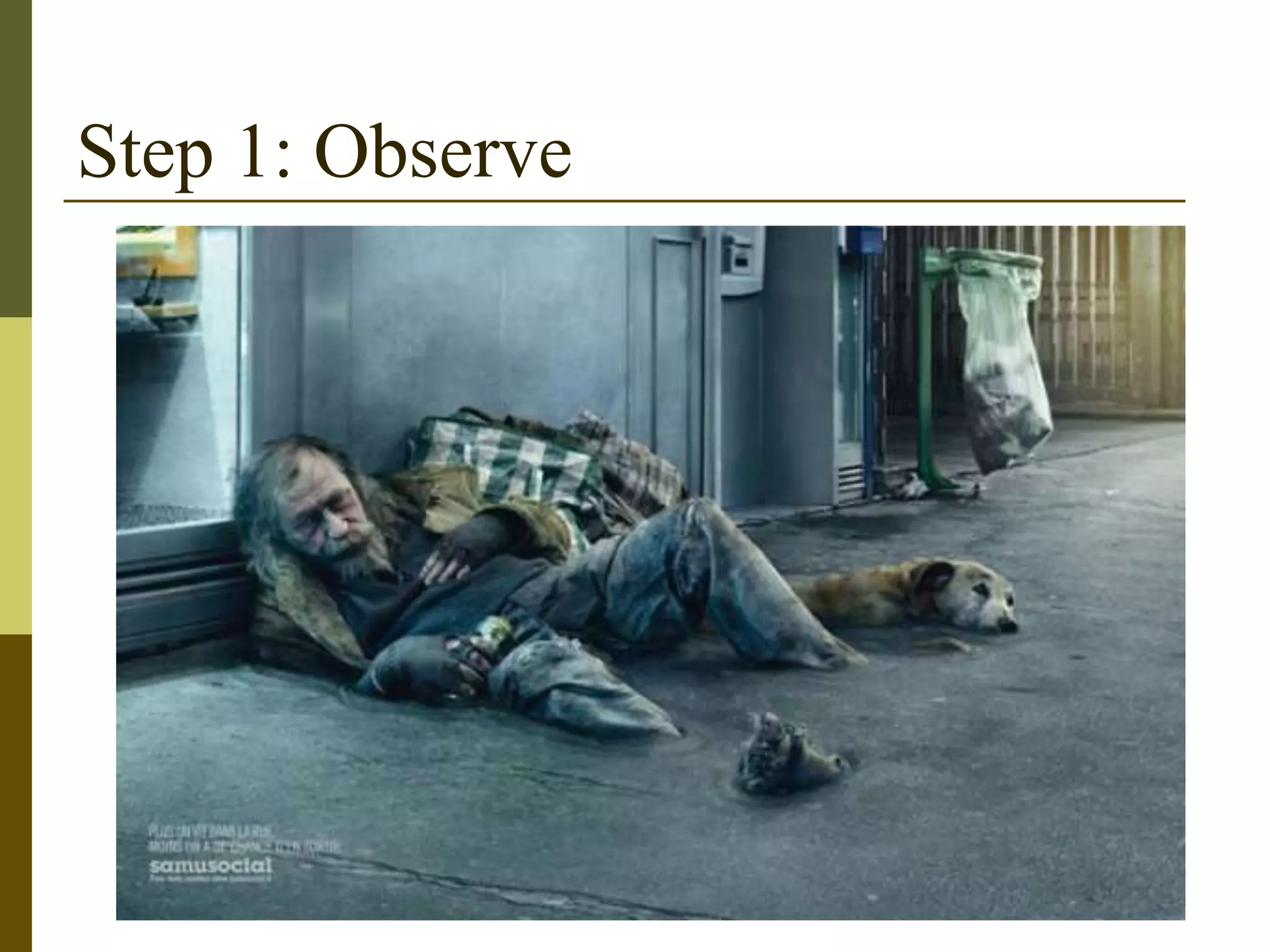 Step 1: Observe
 