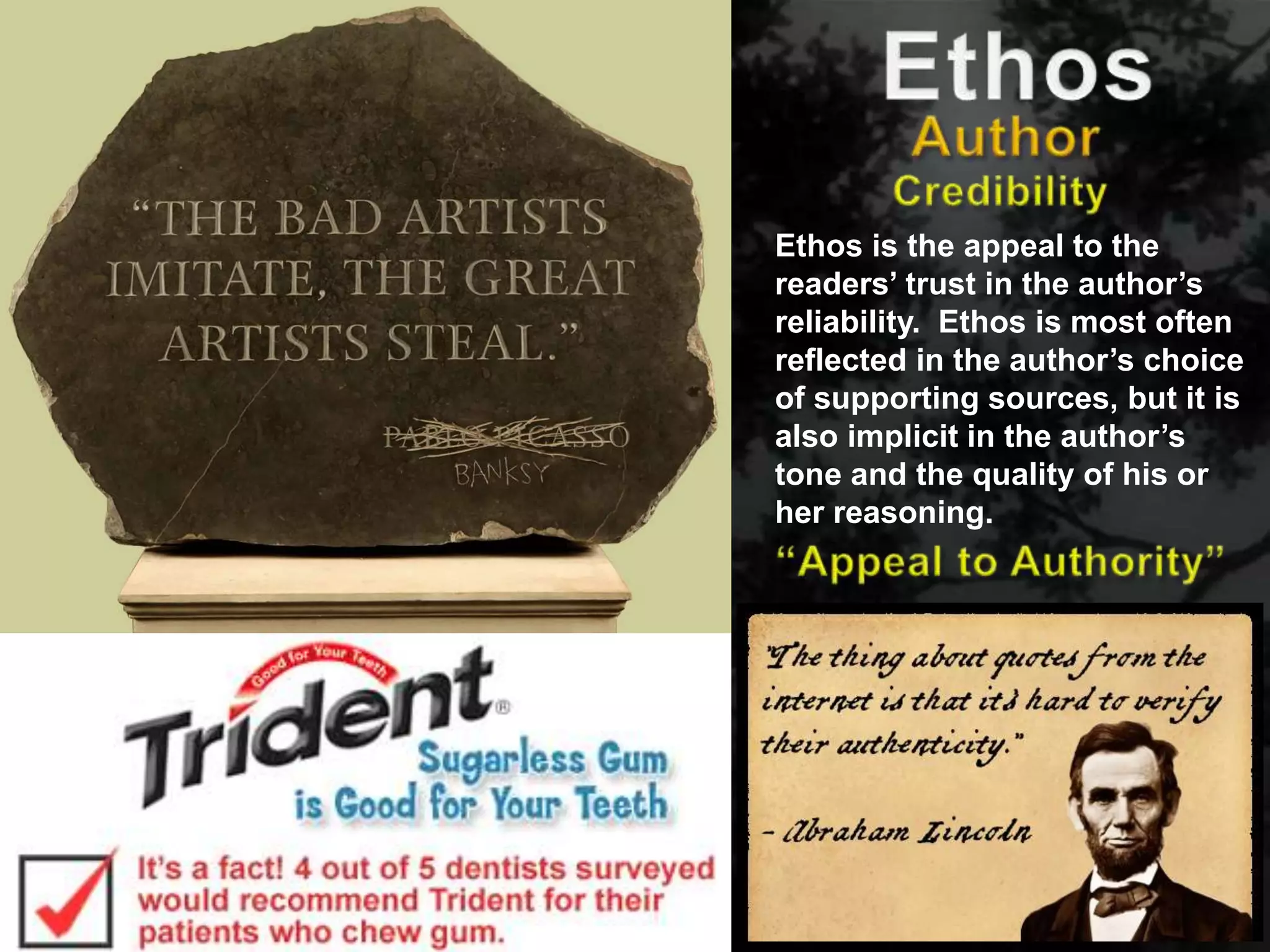 The Writing Center
Student Success Center
Ethos is the appeal to the
readers’ trust in the author’s
reliability. Ethos is most often
reflected in the author’s choice
of supporting sources, but it is
also implicit in the author’s
tone and the quality of his or
her reasoning.
 