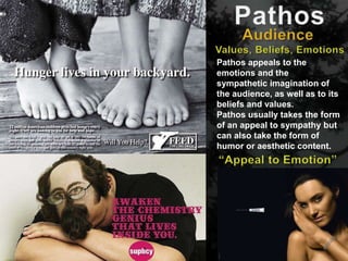 The Writing Center
Student Success Center
Pathos appeals to the
emotions and the
sympathetic imagination of
the audience, as well as to its
beliefs and values.
Pathos usually takes the form
of an appeal to sympathy but
can also take the form of
humor or aesthetic content.
 