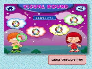 SCIENCE QUIZ COMPETITION
 