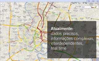 Antigamente:
informações pouco
precisas, visualizações
baseadas na imaginação
 