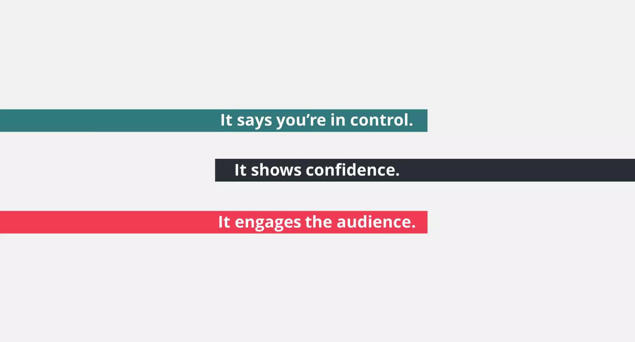 It says you’re in control.
It shows confidence.
It engages the audience.