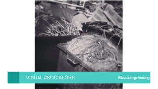 VISUAL #SOCIALORG #SocialorgHunting
 