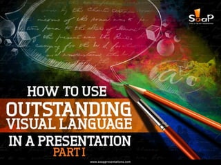 How to Use Outstanding Visual Language in a Presentation – Part I