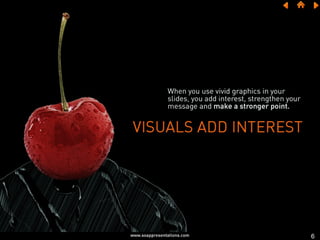Visual Thinking- Visuals add interest
7
 