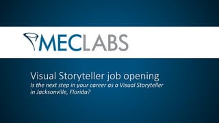 Visual Storyteller job opening
Is the next step in your career as a Visual Storyteller
in Jacksonville, Florida?
 