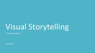 Visual Storytelling
Ting-Hao Huang et al.
2017/10/3
 