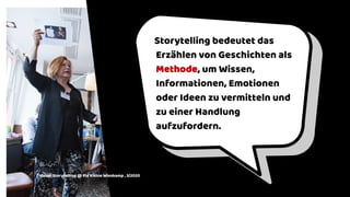 2018 © Pia Kleine Wieskamp
10 2020 © Pia Kleine Wieskamp
Storytelling bedeutet das
Erzählen von Geschichten als
Methode, um Wissen,
Informationen, Emotionen
oder Ideen zu vermitteln und
zu einer Handlung
aufzufordern.
Visual Storytelling @ Pia Kleine Wieskamp , 3/2020
 