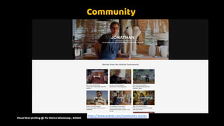h"ps://www.airbnb.com/community-stories
Community
Visual Storytelling @ Pia Kleine Wieskamp , 3/2020
 