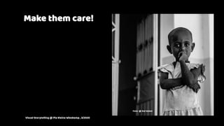 PÄSENTATIONEN
MIT POWERPOINT
Workshop 5.06.2019
Pia Kleine Wieskamp
23*Arbeits+tel
Make them care!
Foto @ Kai Gebel
Visual Storytelling @ Pia Kleine Wieskamp , 3/2020
 