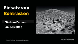 2
Einsatz von
Kontrasten
Flächen, Formen,
Linie, Größen
Foto @ Pia Kleine Wieskamp
Visual Storytelling @ Pia Kleine Wieskamp , 3/2020
 