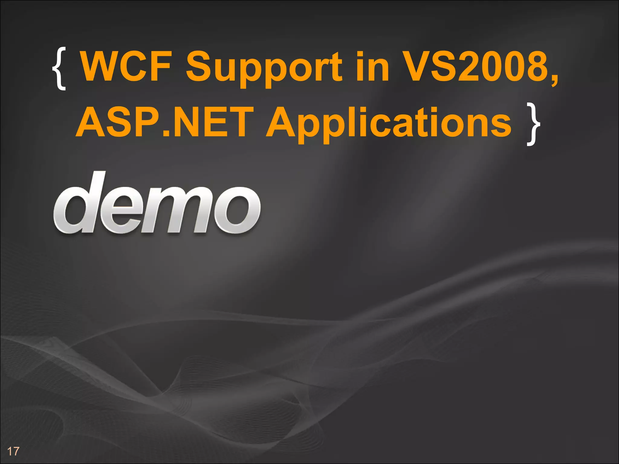 {  WCF Support in VS2008, ASP.NET Applications   } 