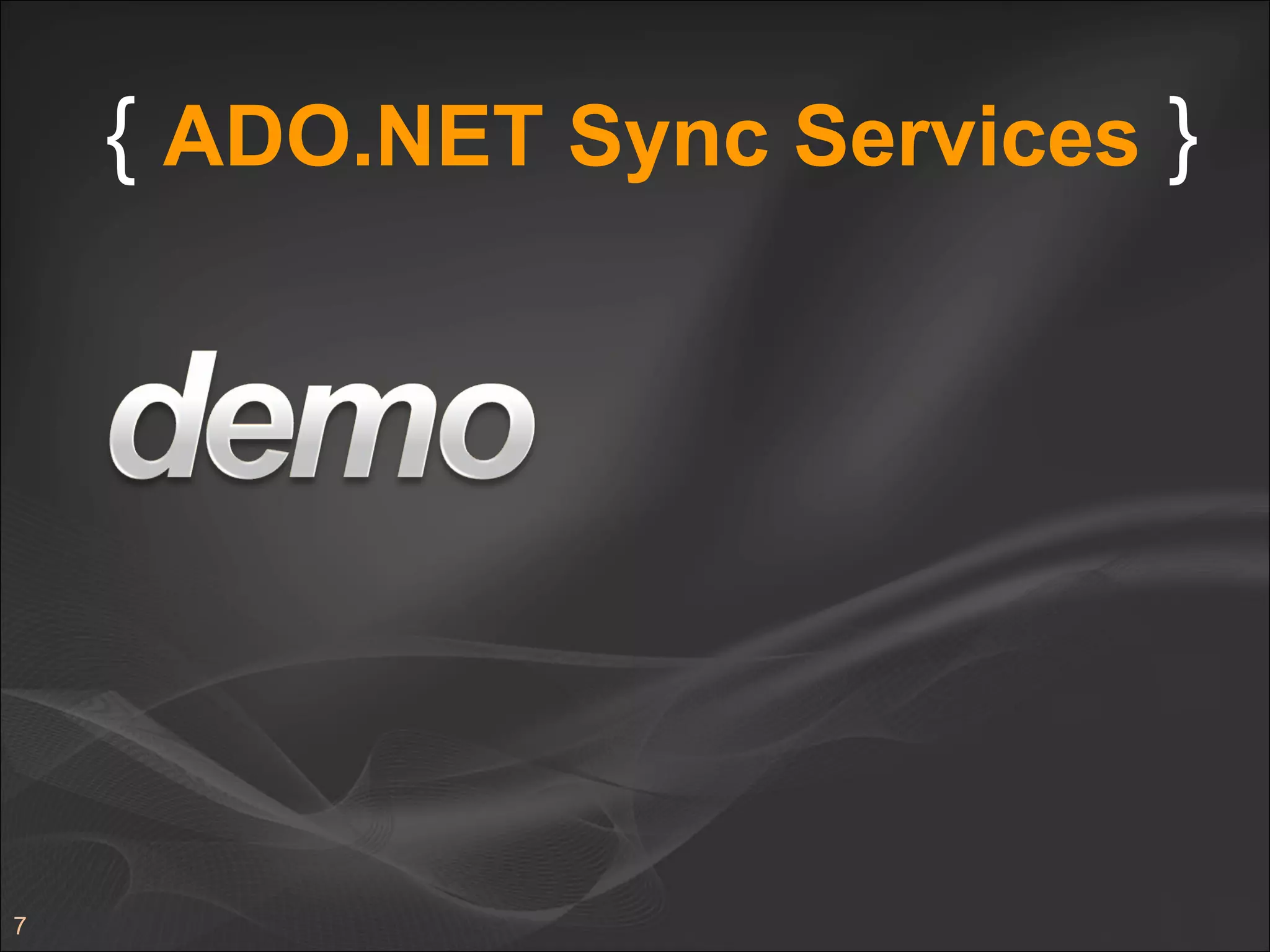 {  ADO.NET Sync Services   } 