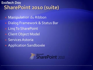 SharePoint 2010New look (Master Page, Technologies…)Les outils pour Visual Studio 2010Liste & Event HandlersSharePoint Designer 2010Développeur DashBoardVisual WebParts