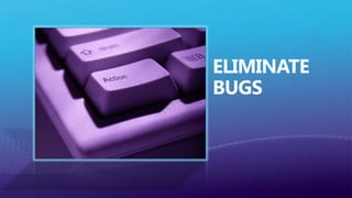 Eliminate Bugs