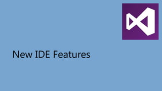 New IDE Features
 