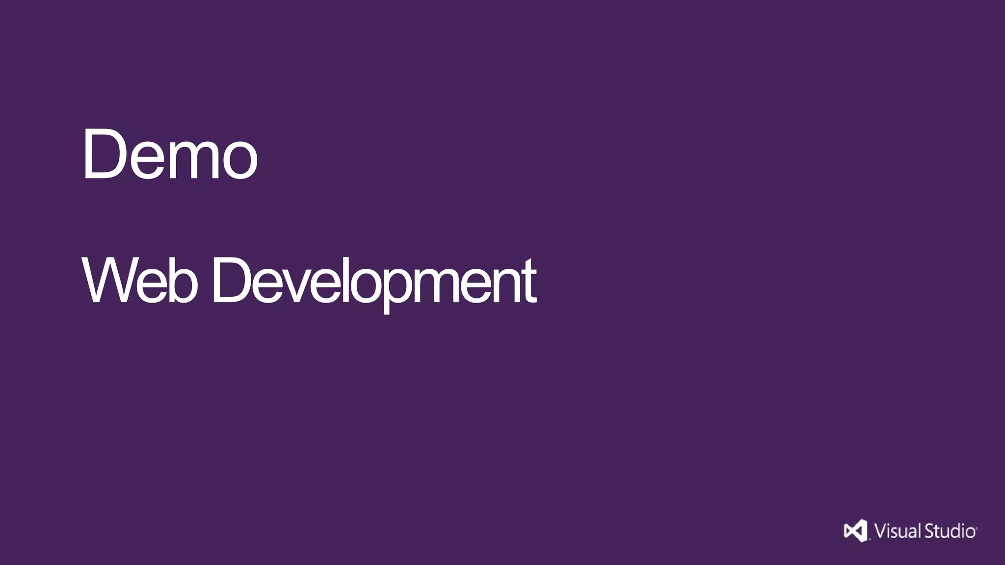 Demo
Web Development
 
